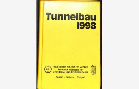 Taschenbuch für den Tunnelbau 1998 22. jahrgang Kompendium der Tunnelbautechnologie Planungshilfe für den Tunnelbau Herausgegeben von der DGGT Deutsche Gesellschaft für Geotechnik e. V. unter Mitwirkung von Walter Wittke