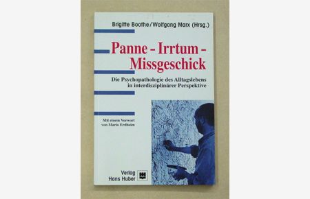 Panne - Irrtum - Missgeschick. Die Psychopathologie des Alltagslebens in interdisziplinärer Perspektive.