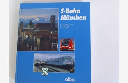 S-Bahn München. Von den Anfängen des Vorortverkehrs zum modernen Hochleistungssystem. Ein Jahrhundert Planungsgeschichte - 25 Jahre im Dienst der Fahrgäste