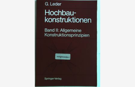Hochbaukonstruktionen. Band II: Allgemeine Konstruktionsprinzipien.