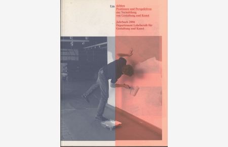 Umsichten : Positionen und Perspektiven zur Vermittlung von Gestaltung und Kunst.   - Jahrbuch 2006 Departement Lehrberufe für Gestaltung und Kunst.