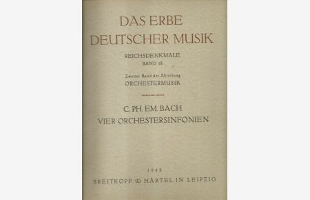 Carl Philipp Emanuel Bach (1714-1788) (Vier Orchestersinfonien mit zwölf obligaten Stimmen, dem Prinzen Friedrich Wilhelm von Preußen gewidmet)  - (= Das Erbe deutscher Musik, Erste Reihe: Reichsdenkmale Band 18. zweiter Band der Abt. Orchestermusik)