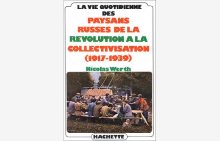 La vie quotidienne des paysans russes de la Révolution à la collectivisation : 1917-1939.