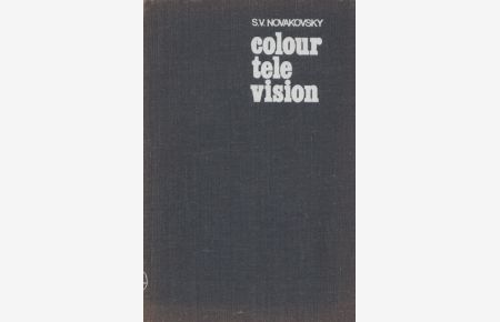 Colour Television. A Theory of Colour Reproduction.   - Translated from the Russian by Boris Kuznetsov.