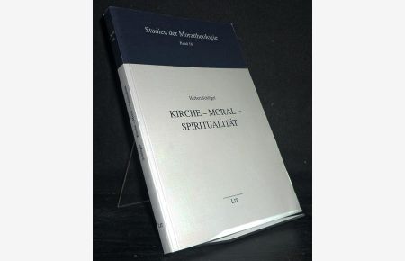 Kirche - Moral - Spiritualität. Von Herbert Schlögel. (= Studien der Moraltheologie, Band 18).