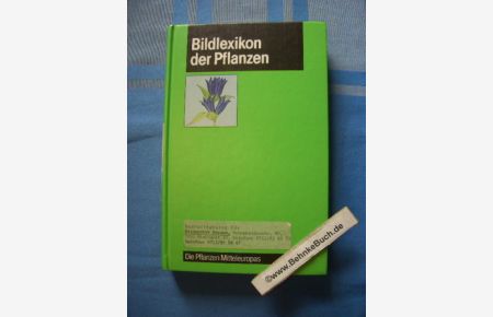 Bildlexikon der Pflanzen. Die Pflanzen Mitteleuropas. Von der Blaualge zur Samenpflanze.