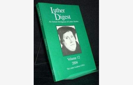Luther Digest. An Annual Abridgement of Luther Studies, Volume 12, 2004. [Edited by Kenneth Hagen].