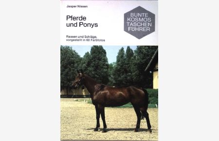 Pferde und Ponys : Rassen u. Schläge, vorgestellt in 60 Farbfotos.   - Bunte Kosmos Taschenführer.