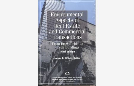 Environmental Aspects of Real Estate and Commercial Transactions: From Brownfields to Green Buildings