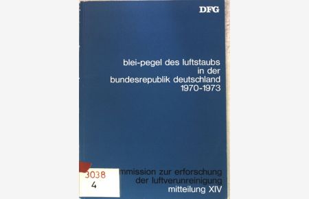 Blei-Pegel des Luftstaubs in der Bundesrepublik Deutschland : 1970 - 1973 ; Arbeiten aus d. Messstellen-Projekt.