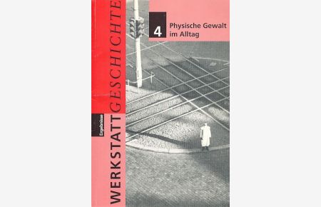 WerkstattGeschichte Heft 4. Physische Gewalt im Alltag 4.