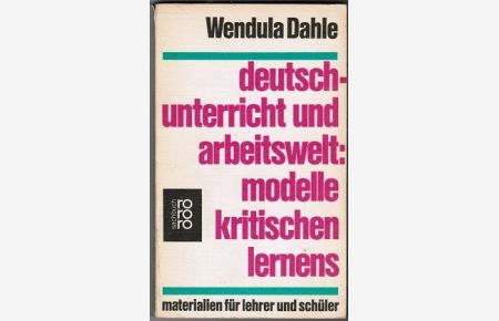 Deutschunterricht und Arbeitswelt: Modelle kritischen Lernen. Materialien für Lehrer und Schüler