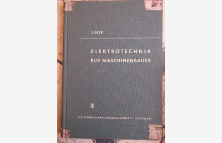 Elektrotechnik für Maschinenbauer: mit 282 Bildern und 24 Tafeln / Teubers Fachbücher für Maschinenbau