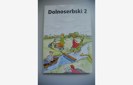 Dolnoserbski 2. Wucbnica za zachopjenkarjow. Sekundarny staw 1. (Sorbisches Schulbuch).
