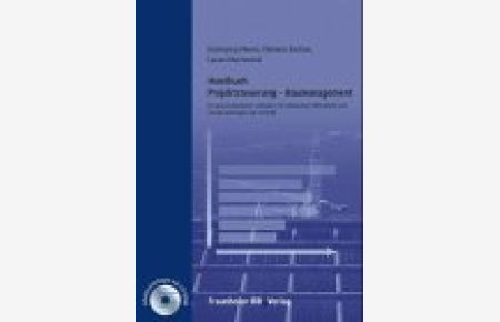 Handbuch Projektsteuerung - Baumanagement. : Ein praxisorientierter Leitfaden mit zahlreichen Hilfsmitteln und Arbeitsunterlagen auf CD-ROM.