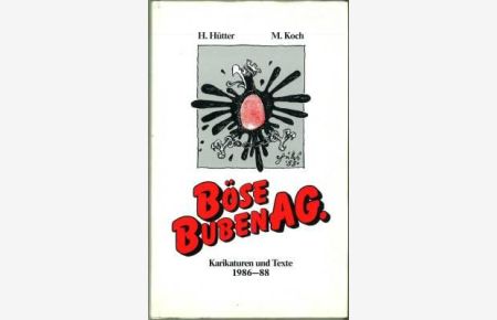 Böse Buben AG. Karikaturen von Helmut Hütter. Satirische Texte von Manfred Koch. Erschienen 1986 - 1988 in den Salzburger Nachrichten.