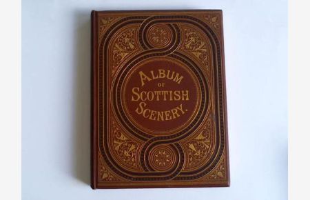 Album of Scottish Scenery. A series of views. Illustrating several Places of Interest mentioned in Sir W. Scott`s Poems & Novels