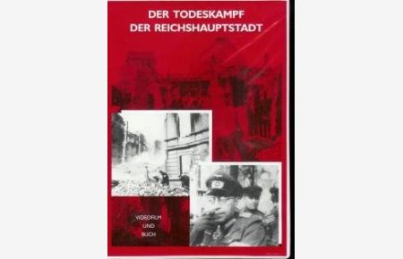 Der Todeskampf der Reichshauptstadt.   - Videofim und Buch.