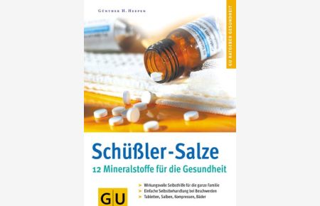 Schüßler-Salze : 12 Mineralstoffe für die Gesundheit ; wirkungsvolle Selbsthilfe für die ganze Familie ; einfache Selbstbehandlung bei Beschwerden ; Tabletten, Salben, Kompressen, Bäder.