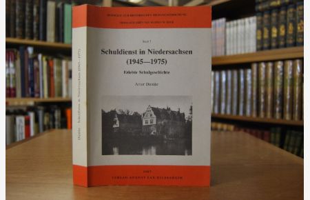 Schuldienst in Niedersachsen (1945 - 1975). Erlebte Schulgeschichte.