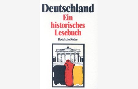 Deutschland : ein historisches Lesebuch.   - hrsg. von Rainer Beck. Mit einem Vorw. von Gordon A. Craig / Beck'sche Reihe ; 420
