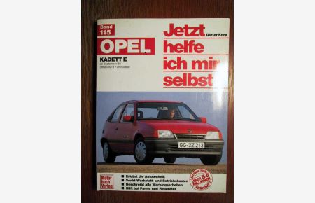OPEL Kadett - alle Modelle ohne GSi 16V und Diesel - ab September 1984 - Jetzt helfe ich mir selbst - Band 115.