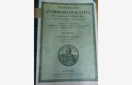 Epigrammatum Anthologia Palatina cum Planudeis et Appendice nova. . . Graece et Latine. Volumen tertium