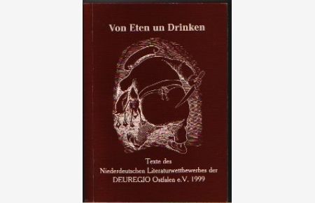 Von Eten un Drinken Texte des Niederdeutschen Literaturwettbewerbes der DEURegio Ostfalen e. V. 1999