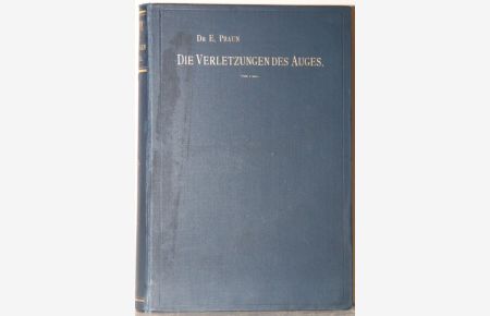Die Verletzungen des Auges. Ein Handbuch für den Praktiker.