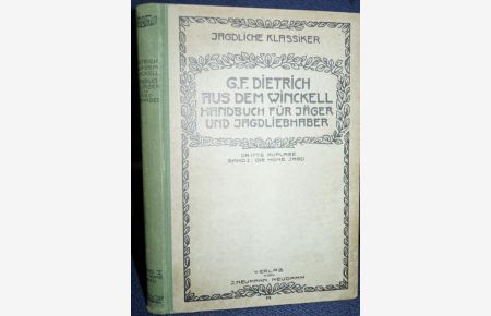 Die hohe Jagd. Mit 102 Abbildungen. Aus der Reihe Jagdliche Klassiker. - Handbuch für Jäger, Jagdberechtigte und Jagdliebhaber. Dritte Auflage.