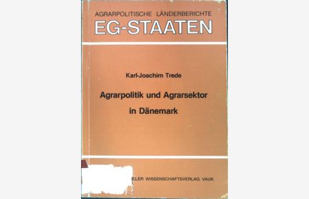 Agrarpolitik und Agrarsektor in Dänemark.   - Agrarpolitische Länderberichte: EG-Staaten ; Bd. 4