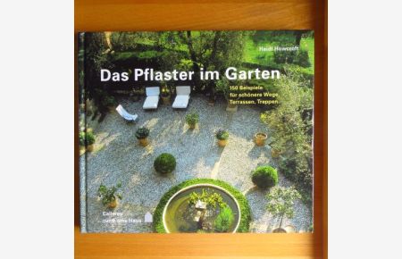 Das Pflaster im Garten  - : 150 Beispiele für schönere Wege, Terrassen, Treppen. ( rund ums Haus )