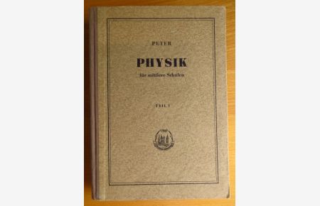 Physik I. Teil  - Ein Lern-u. Arbeitsbuch für mittlere Schulen. Teil 1. 7. u. 8. Schuljahr.