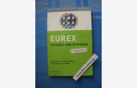 EUREX : erfolgreich an der größten Terminbörse der Welt ; [Futures und Optionen].   - ; Marcel Langer ; Matthias Riechert / Simplified