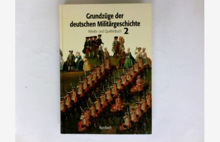 Grundzüge der deutschen Militärgeschichte; Teil: Bd. 2. , Arbeits- und Quellenbuch.   - bearb. von Karl-Volker Neugebauer unter Mitw. von Heiger Ostertag