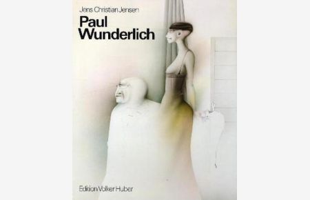 Paul Wunderlich  - Werkmonographie mit Beitr. von Max Bense u. Philippe Roberts-Jones / Paul Wunderlich ; Bd. 1