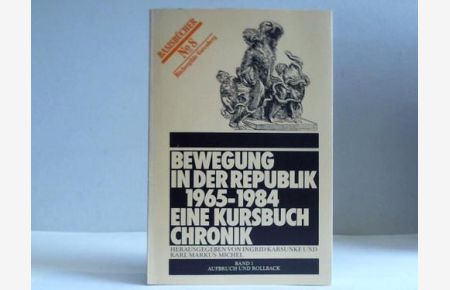 Bewegung in der Republik 1965-1984; Eine Kursbuch-Chronik. Band 1: Aufbruch und Rollback