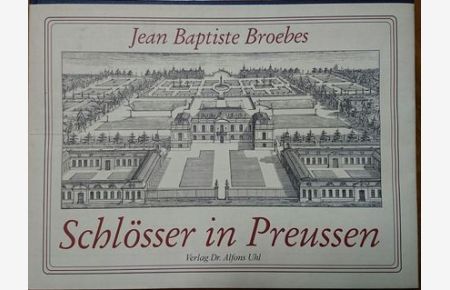 Schlösser in Preussen. Paläste und Luftschlösser in Preusen.   - Architectura Recreationis. Neudruck der Ausgabe Augsburg 1733,