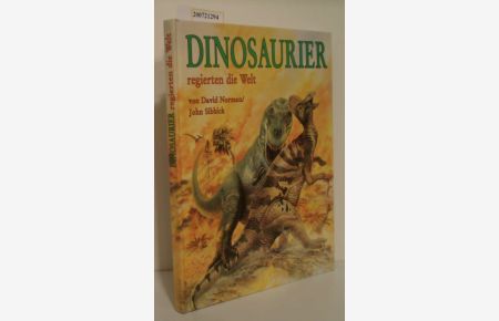 Dinosaurier regierten die Welt  - von David Norman. [Abb.: John Sibbick. Red.: Fran Jones. Übers. aus dem Engl. von Miriam Magall]