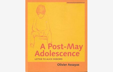 A Post-May Adolescence. Letter to Alice Debord.   - FilmmuseumSynemaPublikationen 17.
