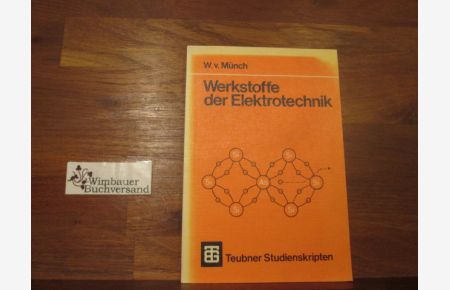 Werkstoffe der Elektrotechnik.   - von W. v. Münch / Teubner Studienskripten ; 11