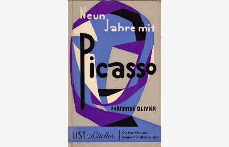 Neun Jahre mit Picasso. Erinnerungen aus den Jahren 1905 - 1913.   - Die Freundin des jungen Künstlers erzählt.