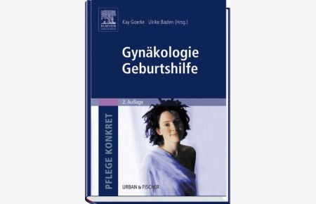 Pflege konkret Gynäkologie Geburtshilfe: Lehrbuch und Atlas für Pflegende und Hebammen