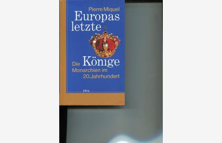 Europas letzte Könige.   - die Monarchie im 20. Jahrhundert.