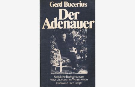 Der Adenauer : subjektive Beobachtungen e. unbequemen Weggenossen.