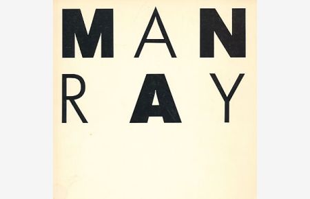 Man Ray. Inventionen und Interpretationen.