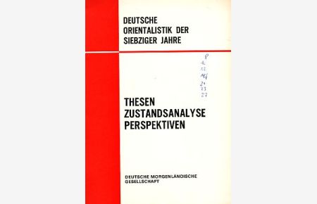 Thesen Zustandsanalyse Perspektiven. Deutsche Orientalistik der siebziger Jahre.