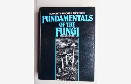 Fundamentals of the Fungi. Second Edition. Elizabeth Moore-Landecker Glassboro State-College.