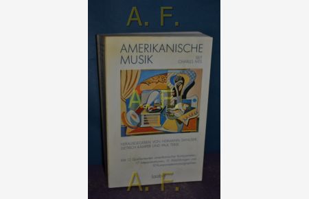 Amerikanische Musik seit Charles Ives : Interpretationen, Quellentexte, Komponistenmonographien.   - hrsg. von Hermann Danuser ...