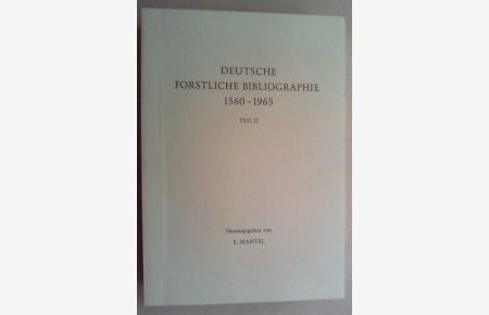 Deutsche forstliche Bibliographie 1560-1965. Bd. II (von 3).